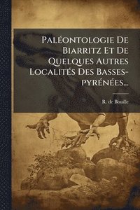bokomslag PalÃ(c)ontologie De Biarritz Et De Quelques Autres LocalitÃ(c)s Des Basses-pyrÃ(c)nÃ(c)es...