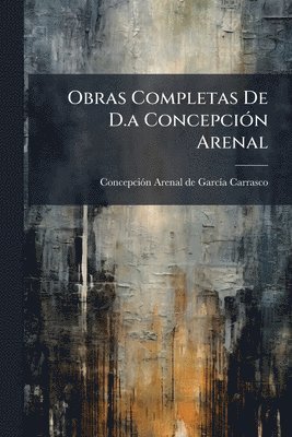 bokomslag Obras Completas De D.a ConcepciÃ3n Arenal