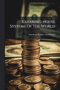 bokomslag Clearing-house Systems Of The World