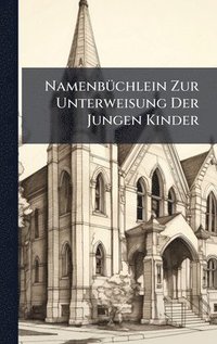 bokomslag NamenbÃ1/4chlein Zur Unterweisung Der Jungen Kinder