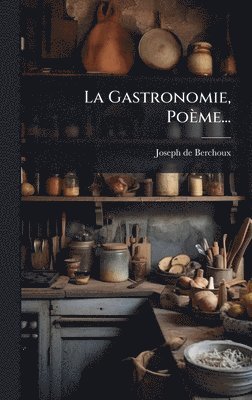 bokomslag Gastronomie, Poème...