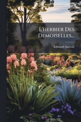 bokomslag L'herbier Des Demoiselles...