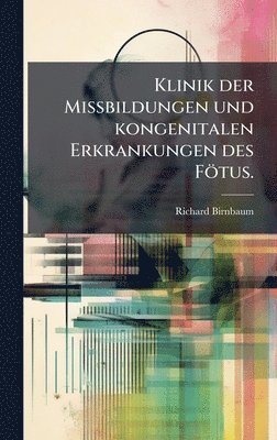 bokomslag Klinik der Missbildungen und kongenitalen Erkrankungen des FÃ¶tus.