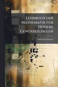 bokomslag Lehrbuch der Mathematik fÃ1/4r Höhere Gewerbeschulen
