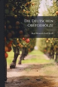 bokomslag Die Deutschen Obstgehölze