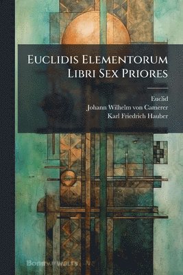 bokomslag Euclidis Elementorum Libri Sex Priores