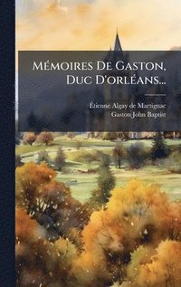 bokomslag MÃ©moires De Gaston, Duc D'orlÃ©ans...
