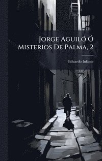 bokomslag Jorge AguilÃ3 Ã" Misterios De Palma, 2