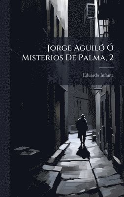 bokomslag Jorge AguilÃ3 Ã" Misterios De Palma, 2