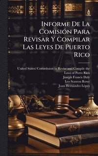 bokomslag Informe De La ComisiÃ3n Para Revisar Y Compilar Las Leyes De Puerto Rico
