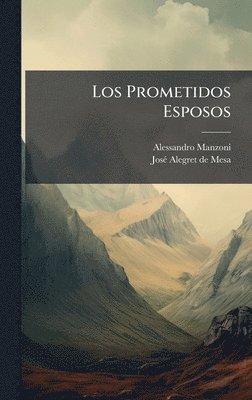 Alessandro Manzoni - Prometidos Esposos, Inbunden