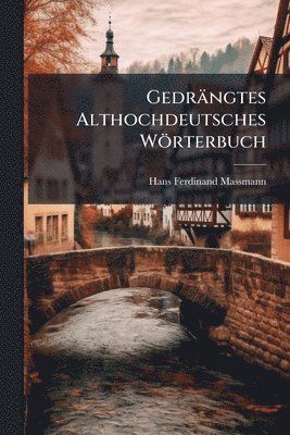 bokomslag Gedrängtes Althochdeutsches Wörterbuch