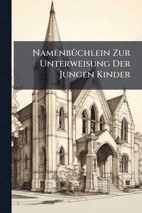 bokomslag NamenbÃ1/4chlein Zur Unterweisung Der Jungen Kinder