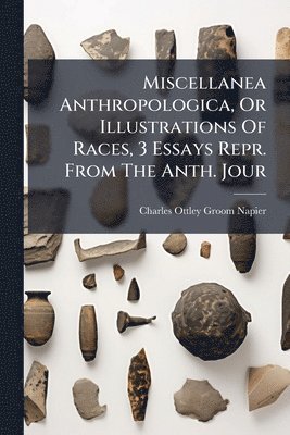 bokomslag Miscellanea Anthropologica, Or Illustrations Of Races, 3 Essays Repr. From The Anth. Jour