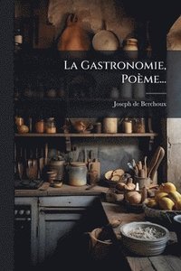 bokomslag Gastronomie, Poème...