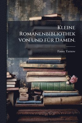 bokomslag Kleine Romanenbibliothek von und fÃ1/4r Damen.