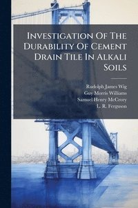 bokomslag Investigation Of The Durability Of Cement Drain Tile In Alkali Soils