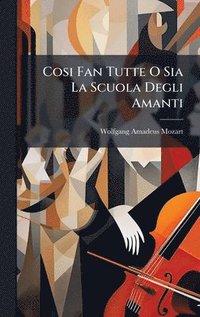 bokomslag Cosi Fan Tutte O Sia La Scuola Degli Amanti
