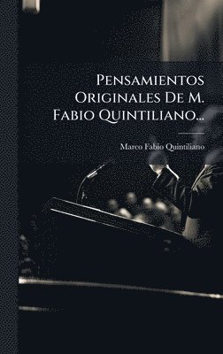 bokomslag Pensamientos Originales De M. Fabio Quintiliano...