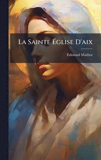 bokomslag Sainte Ã¿glise D'aix