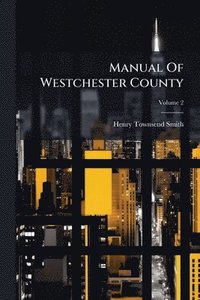 bokomslag Manual Of Westchester County