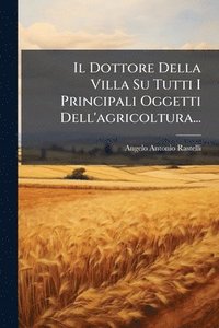 bokomslag Dottore Della Villa Su Tutti I Principali Oggetti Dell'agricoltura...