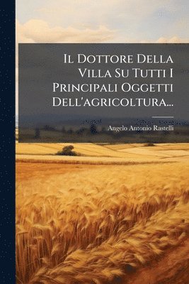bokomslag Dottore Della Villa Su Tutti I Principali Oggetti Dell'agricoltura...