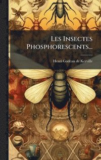 bokomslag Les Insectes Phosphorescents...