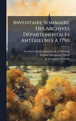 Inventaire Sommaire Des Archives DÃ(c)partementales AntÃ(c)rieures Ã 1790