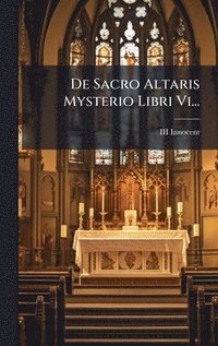 bokomslag De Sacro Altaris Mysterio Libri Vi...
