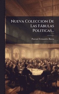 bokomslag Nueva Coleccion De Las Fàbulas Politicas...