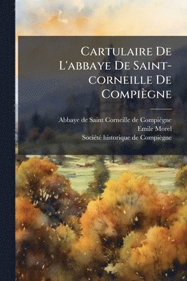 bokomslag Cartulaire De L'abbaye De Saint-corneille De Compiègne