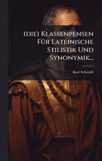 bokomslag (die) Klassenpensen FÃ1/4r Lateinische Stilistik Und Synonymik...