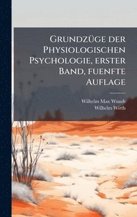 bokomslag GrundzÃ1/4ge der Physiologischen Psychologie, erster Band, fuenfte Auflage