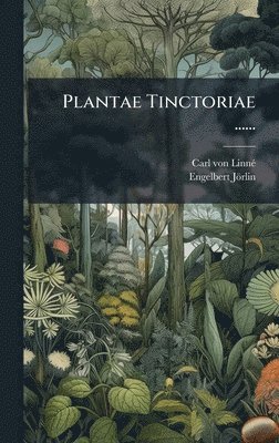 Plantae Tinctoriae ......
