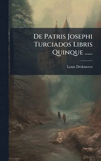 bokomslag De Patris Josephi Turciados Libris Quinque ......