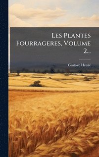 bokomslag Les Plantes Fourrageres, Volume 2...