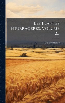bokomslag Les Plantes Fourrageres, Volume 2...