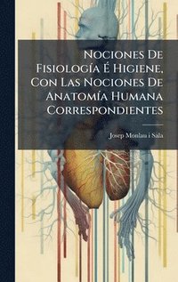 bokomslag Nociones De FisiologÃ-a Ã¿ Higiene, Con Las Nociones De AnatomÃ-a Humana Correspondientes