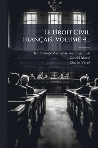 bokomslag Droit Civil Français, Volume 4...