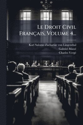 bokomslag Droit Civil Français, Volume 4...