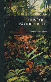 bokomslag LinnÃ(c) Och Växtodlingen...