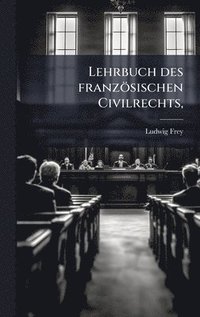 bokomslag Lehrbuch des französischen Civilrechts,