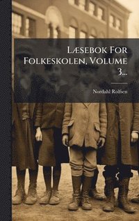 bokomslag LÃ¿sebok For Folkeskolen, Volume 3...