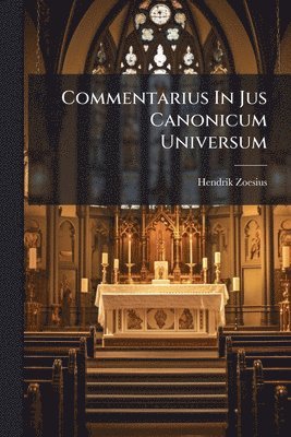 Commentarius In Jus Canonicum Universum