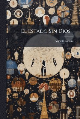 Auguste Nicolas - Estado Sin Dios..., Häftad