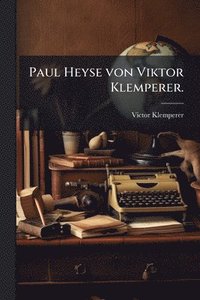 bokomslag Paul Heyse von Viktor Klemperer.