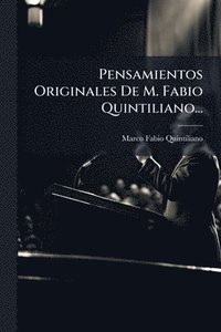 bokomslag Pensamientos Originales De M. Fabio Quintiliano...