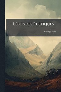 bokomslag LÃ(c)gendes Rustiques...