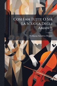 bokomslag Cosi Fan Tutte O Sia La Scuola Degli Amanti